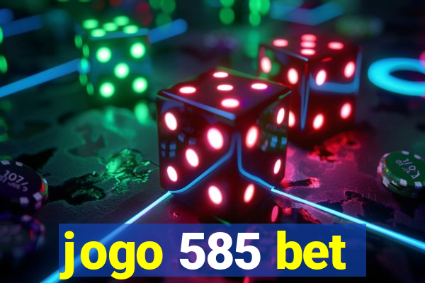 jogo 585 bet